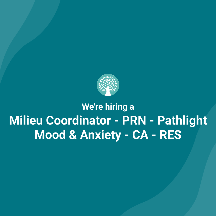 Milieu Coordinator - PRN - Pathlight Mood & Anxiety - CA - RES